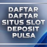 Daftar situs slot deposit pulsa tanpa potongan mudah menang paling terpercaya